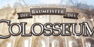 Beitragsbild des Blogbeitrags Die Baumeister des Colosseum auf der Spiel 2016