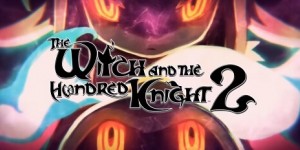 Beitragsbild des Blogbeitrags The Witch and the Hundred Knight 2 erscheint 2018