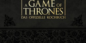 Beitragsbild des Blogbeitrags James liest: A Game of Thrones – Das offizielle Kochbuch 