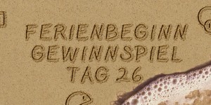 Beitragsbild des Blogbeitrags Ferienbeginn-Gewinnspiel 2016 Tag 26 