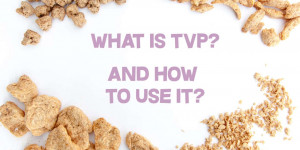 Beitragsbild des Blogbeitrags TVP – What is it? How to use it? +10 Recipes! 