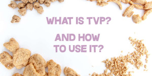 Beitragsbild des Blogbeitrags 15+ TVP Recipes – What is TVP? How to use it?