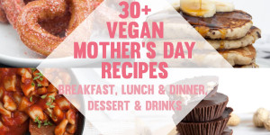 Beitragsbild des Blogbeitrags 30+ Vegan Mothers Day Recipes