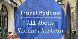 Beitragsbild des Blogbeitrags Travel Podcast: Vienna For Visitors 