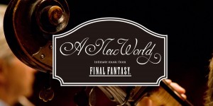 Beitragsbild des Blogbeitrags Eventbericht: A New World – Intimate Music from Final Fantasy 
