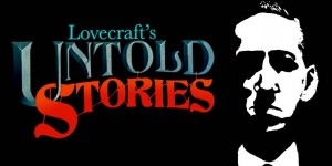 Beitragsbild des Blogbeitrags Lovecraft´s Untold Stories – Angespielt 