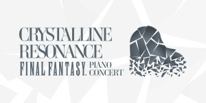 Beitragsbild des Blogbeitrags Tickets für das CRYSTALLINE RESONANCE FINAL FANTASY Piano Concert 