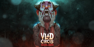 Beitragsbild des Blogbeitrags Vlad Circus: Descend Into Madness im Test 