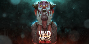 Beitragsbild des Blogbeitrags Vlad Circus: Descend Into Madness im Test