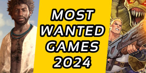 Beitragsbild des Blogbeitrags Most Wanted Games 2024 – Darauf wartet die Redaktion 