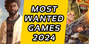 Beitragsbild des Blogbeitrags Most Wanted Games 2024 – Darauf wartet die Redaktion