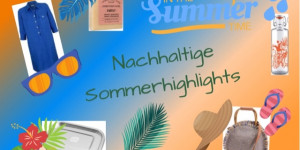 Beitragsbild des Blogbeitrags Meine nachhaltigen Sommer-Highlights: 