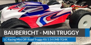 Beitragsbild des Blogbeitrags LC-Racing Mini Off-Road Truggy Kit 1:14 EMB-TGHK – Baubericht 