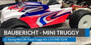 Beitragsbild des Blogbeitrags LC-Racing Mini Off-Road Truggy Kit 1:14 EMB-TGHK – Baubericht