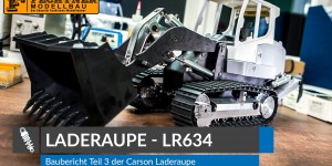 Beitragsbild des Blogbeitrags Baureihe Carson Laderaupe LR634 – Teil 3 ( Karosserie ) 