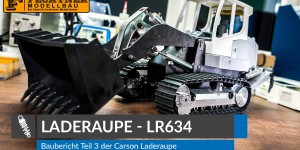 Beitragsbild des Blogbeitrags Baureihe Carson Laderaupe LR634 – Teil 3 ( Karosserie )