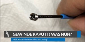 Beitragsbild des Blogbeitrags Modellbau: Gewinde kaputt! Was nun? 