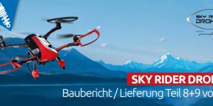 Beitragsbild des Blogbeitrags SKY RIDER DROHNE – Baubericht Teil 8 und 9 von 13 