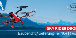 Beitragsbild des Blogbeitrags SKY RIDER DROHNE – Baubericht Teil 10 und 11 von 13 