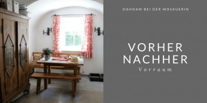Beitragsbild des Blogbeitrags Dahoam bei der Mosauerin: Vorher/Nachher Vorraum