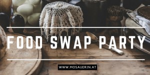 Beitragsbild des Blogbeitrags Köstlichkeiten für die Food Swap Party bei der Mosauerin