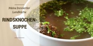 Beitragsbild des Blogbeitrags Mosauerins Rindsknochensuppe 