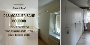 Beitragsbild des Blogbeitrags Das Mosauerische Boudoir – und warum jede Frau eines haben sollte