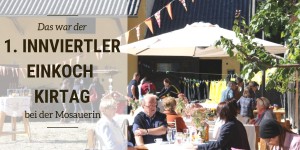 Beitragsbild des Blogbeitrags Das war der Erste Innviertler Einkoch Kirtag bei der Mosauerin