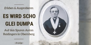 Beitragsbild des Blogbeitrags Es wird scho glei dumpa – Auf den Spuren von Anton Reidinger durch Obernberg