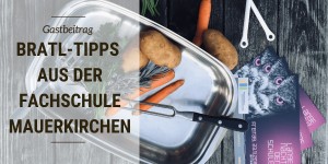 Beitragsbild des Blogbeitrags Bratl Tipps aus der Fachschule Mauerkirchen