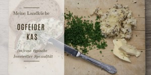 Beitragsbild des Blogbeitrags Ogfeida Kas – (m)eine typische Innviertler Spezialität