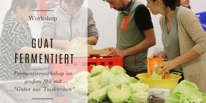 Beitragsbild des Blogbeitrags GuaT Fermentiert – Workshop mit der FoodCoop Gutes aus Taiskirchen 