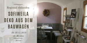 Beitragsbild des Blogbeitrags SofiWeila – Deko aus dem Bauwagen in Riedau