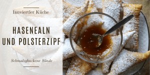 Beitragsbild des Blogbeitrags Hasenealn und Polsterzipf – Schmalzgebackene Sünde