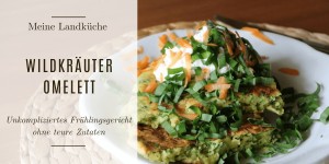 Beitragsbild des Blogbeitrags Wildkräuteromelett – unkompliziertes Frühlingsgericht ohne teure Zutaten