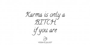 Beitragsbild des Blogbeitrags Wednesday Word: Karma is only a Bitch if you are 