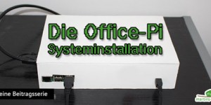 Beitragsbild des Blogbeitrags Die ersten Schritte zum Office-Pi 