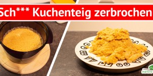 Beitragsbild des Blogbeitrags Sch***! Kuchenteig zerbrochen. Was tun?