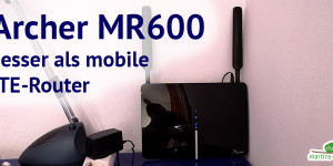 Beitragsbild des Blogbeitrags TP-Link Archer MR600 – LTE-Internet fürs 2. Office