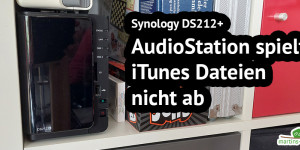Beitragsbild des Blogbeitrags AudioStation spielt iTunes Dateien nicht ab