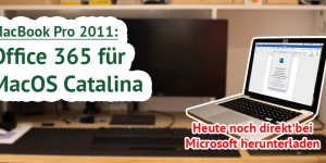 Beitragsbild des Blogbeitrags Office 365 auf einem MacBook Pro 2011 mit Catalina