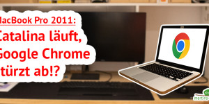 Beitragsbild des Blogbeitrags MacOS Catalina – Chrome stürzt ab
