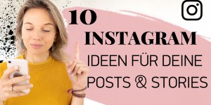 Beitragsbild des Blogbeitrags Video: 10 Instagram Content-Ideen für Posts & Stories 