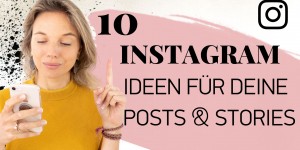 Beitragsbild des Blogbeitrags Video: 10 Instagram Content-Ideen für Posts & Stories
