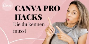 Beitragsbild des Blogbeitrags Video: 5 Canva Pro Hacks die du kennen solltest