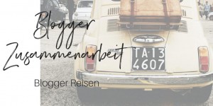 Beitragsbild des Blogbeitrags Blogger Zusammenarbeit – Bloggerreisen ein paar Tipps