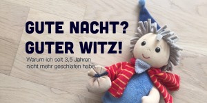 Beitragsbild des Blogbeitrags Das Bett ist voll ODER: Warum ich seit 3,5 Jahren nicht mehr richtig geschlafen habe