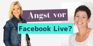 Beitragsbild des Blogbeitrags Angst vor Facebook Live Videos? 