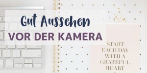 Beitragsbild des Blogbeitrags Gut Aussehen vor der Kamera! So gefällst du dir selbst in deinen Live Videos!