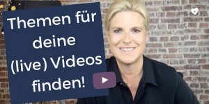 Beitragsbild des Blogbeitrags Wie du Themen für deine live Videos findest, die dich und deine Kunden begeistern! 